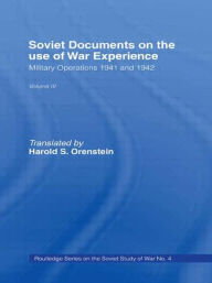 Title: Soviet Documents on the Use of War Experience: Volume Three: Military Operations 1941 and 1942 / Edition 1, Author: Harold S. Orenstein