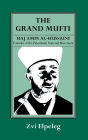 The Grand Mufti: Haj Amin al-Hussaini, Founder of the Palestinian National Movement / Edition 1