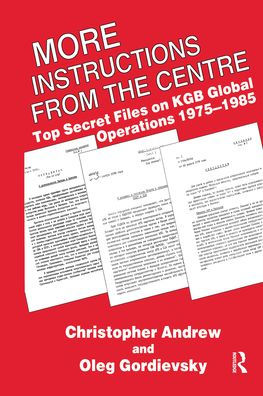 More Instructions from the Centre: Top Secret Files on KGB Global Operations 1975-1985 / Edition 1