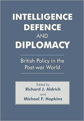 Intelligence, Defence and Diplomacy: British Policy in the Post-War World / Edition 1