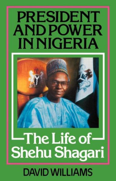 President and Power in Nigeria: The Life of Shehu Shagari / Edition 1