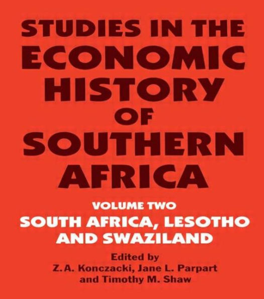 Studies in the Economic History of Southern Africa: Volume Two : South Africa, Lesotho and Swaziland