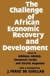 Title: The Challenge of African Economic Recovery and Development, Author: Adebayo Adedeji