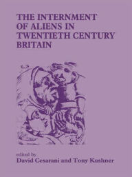 Title: The Internment of Aliens in Twentieth Century Britain, Author: David Cesarani