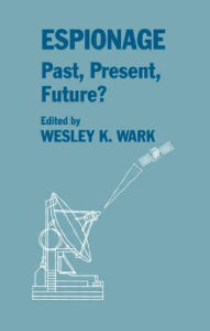 Title: Espionage: Past, Present and Future?, Author: Wesley K. Wark