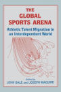 The Global Sports Arena: Athletic Talent Migration in an Interpendent World