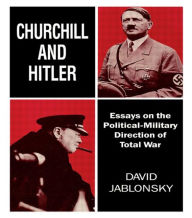 Title: Churchill and Hitler: Essays on the Political-Military Direction of Total War, Author: David Jablonsky