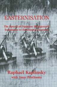Title: Easternization: The Spread of Japanese Management Techniques to Developing Countries, Author: Raphael Kaplinsky
