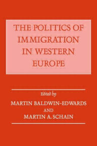Title: The Politics of Immigration in Western Europe / Edition 1, Author: Martin Baldwin-Edwards