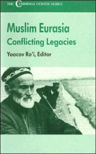 Title: The Muslim Eurasia: Conflicting Legacies, Author: Yaacov Ro'i