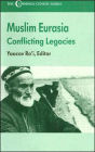 The Muslim Eurasia: Conflicting Legacies