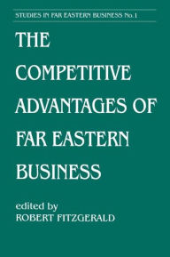 Title: The Competitive Advantages of Far Eastern Business, Author: Robert Fitzgerald