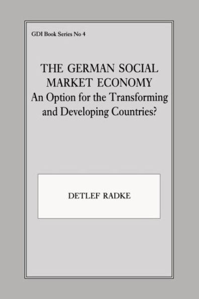 The German Social Market Economy: An Option for the Transforming and Developing Countries