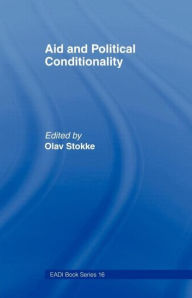 Title: Aid and Political Conditionality, Author: Olav Stokke
