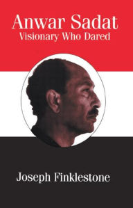 Title: Anwar Sadat: Visionary Who Dared, Author: Joseph Finklestone
