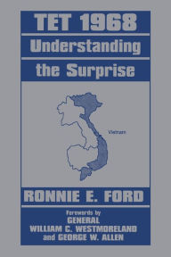Title: Tet 1968: Understanding the Surprise, Author: Captain Ronnie E. Ford