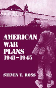 Title: American War Plans, 1941-1945: The Test of Battle, Author: Steven Ross