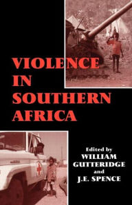 Title: Violence in Southern Africa / Edition 1, Author: William Gutteridge