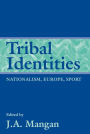 Tribal Identities: Nationalism, Europe, Sport