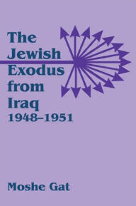 Title: The Jewish Exodus from Iraq, 1948-1951, Author: Moshe Gat