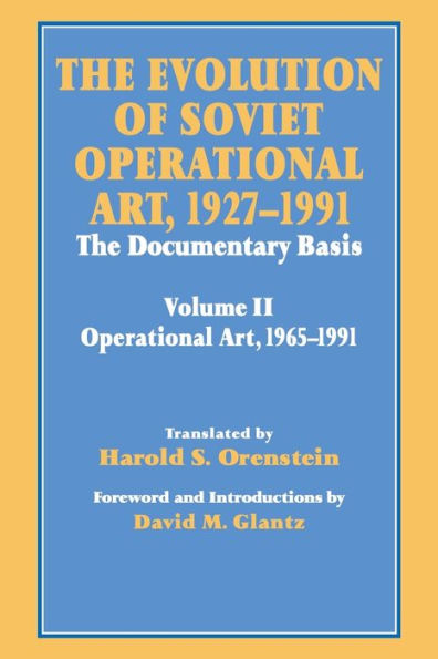 The Evolution of Soviet Operational Art, 1927-1991: The Documentary Basis: Volume 2 (1965-1991) / Edition 1