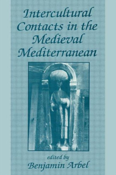 Intercultural Contacts the Medieval Mediterranean: Studies Honour of David Jacoby