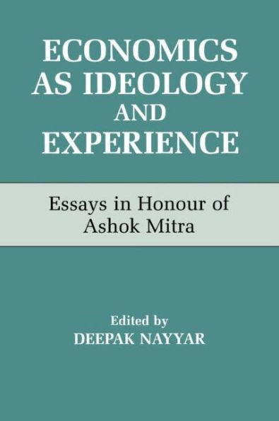 Economics as Ideology and Experience: Essays Honour of Ashok Mitra