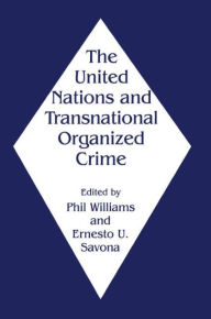 Title: The United Nations and Transnational Organized Crime / Edition 1, Author: Ernesto Savona