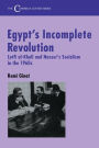 Egypt's Incomplete Revolution: Lutfi al-Khuli and Nasser's Socialism in the 1960s
