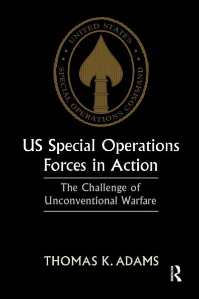US Special Operations Forces in Action: The Challenge of Unconventional Warfare / Edition 1