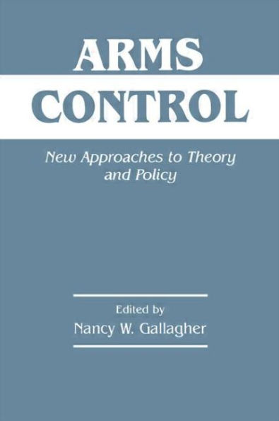 Arms Control: New Approaches to Theory and Policy / Edition 1