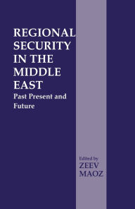 Title: Regional Security in the Middle East: Past Present and Future, Author: Zeev Maoz