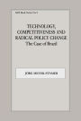 Technology, Competitiveness and Radical Policy Change: The Case of Brazil