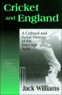 Cricket and England: A Cultural and Social History of Cricket in England between the Wars / Edition 1