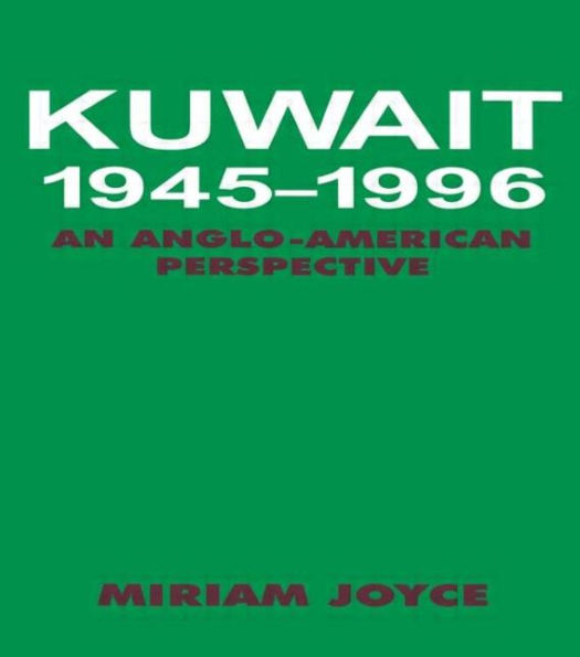 Kuwait, 1945-1996: An Anglo-American Perspective / Edition 1