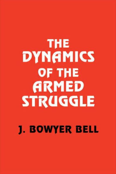 The Dynamics of the Armed Struggle / Edition 1