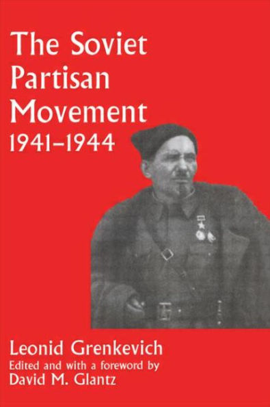 The Soviet Partisan Movement, 1941-1944: A Critical Historiographical Analysis