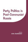 Party Politics in Post-communist Russia