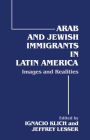 Arab and Jewish Immigrants in Latin America: Images and Realities