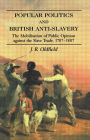 Popular Politics and British Anti-Slavery: The Mobilisation of Public Opinion against the Slave Trade 1787-1807 / Edition 1