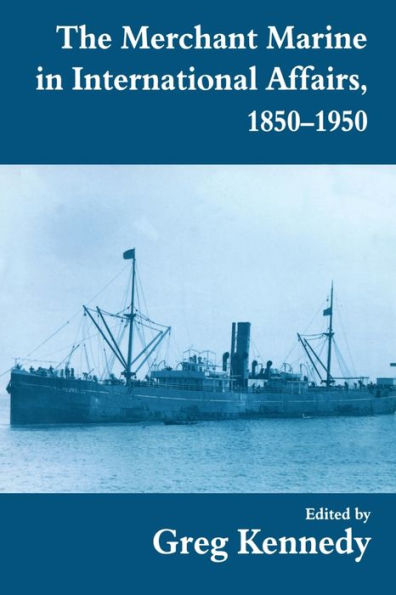 The Merchant Marine International Affairs, 1850-1950