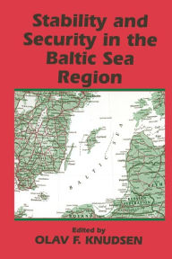 Title: Stability and Security in the Baltic Sea Region: Russian, Nordic and European Aspects, Author: Olav Fagelund Knudsen