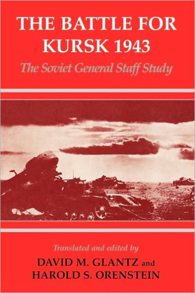 The Battle for Kursk, 1943: The Soviet General Staff Study / Edition 1