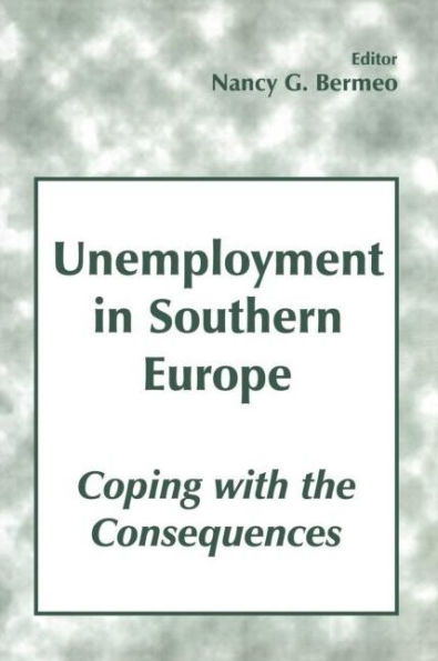 Unemployment in Southern Europe: Coping with the Consequences