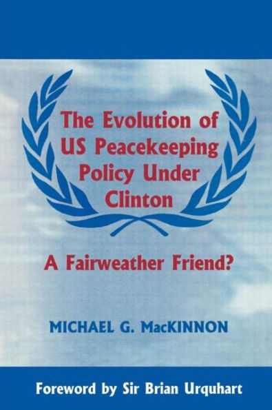 The Evolution of US Peacekeeping Policy Under Clinton: A Fairweather Friend?