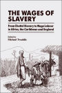 The Wages of Slavery: From Chattel Slavery to Wage Labour in Africa, the Caribbean and England / Edition 1