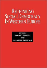 Title: Rethinking Social Democracy in Western Europe / Edition 1, Author: Richard Gillespie