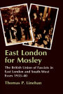 East London for Mosley: The British Union of Fascists in East London and South-West Essex 1933-40 / Edition 1