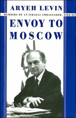 Envoy to Moscow: Memories of an Israeli Ambassador, 1988-92 / Edition 1
