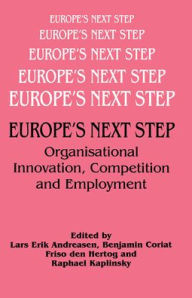 Title: Europe's Next Step: Organisational Innovation, Competition and Employment / Edition 1, Author: Lars Andreasen